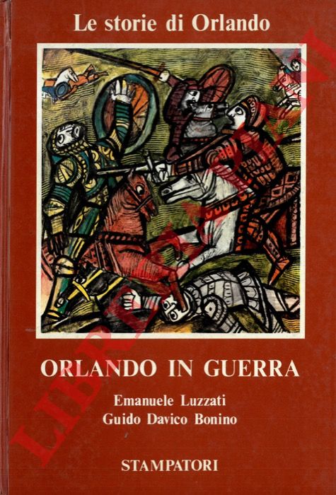 LUZZATI Emanuele - DAVICO BONINO Guido) - - Le storie di Orlando. Orlando in guerra.