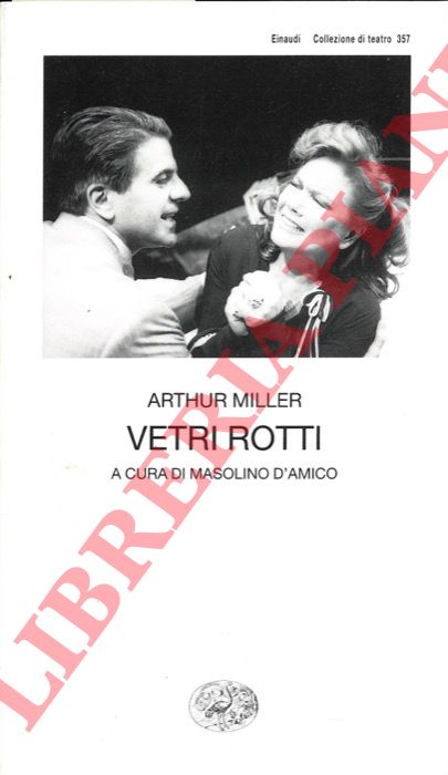 MILLER Arthur - - Vetri rotti.