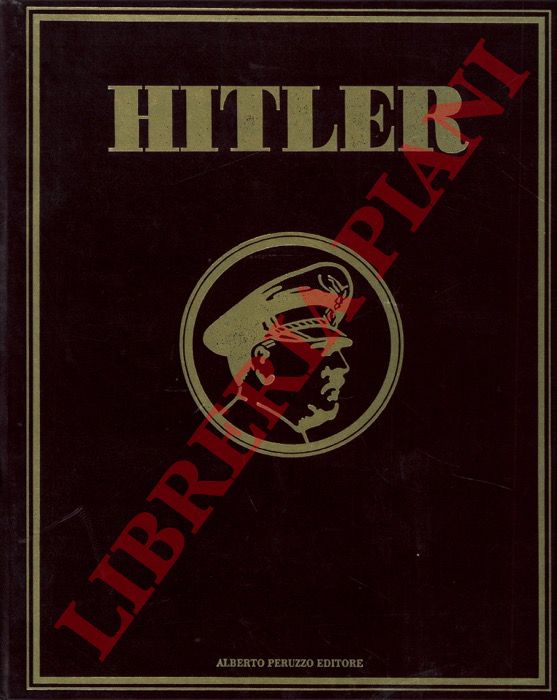 - - Io Hitler. La prima biografia fotografica del capo del nazismo.
