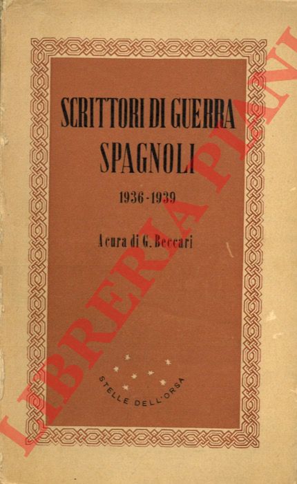 (BECCARI Gilberto) - - Scrittori di guerra spagnoli. 1936 - 1939.