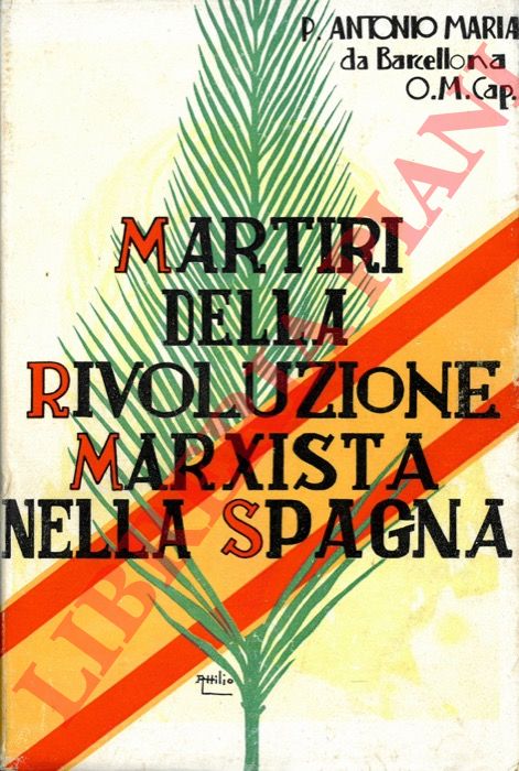 Antonio Maria da Barcellona, P. - - Martiri della Rivoluzione Marxista nella Spagna. Vol. II.