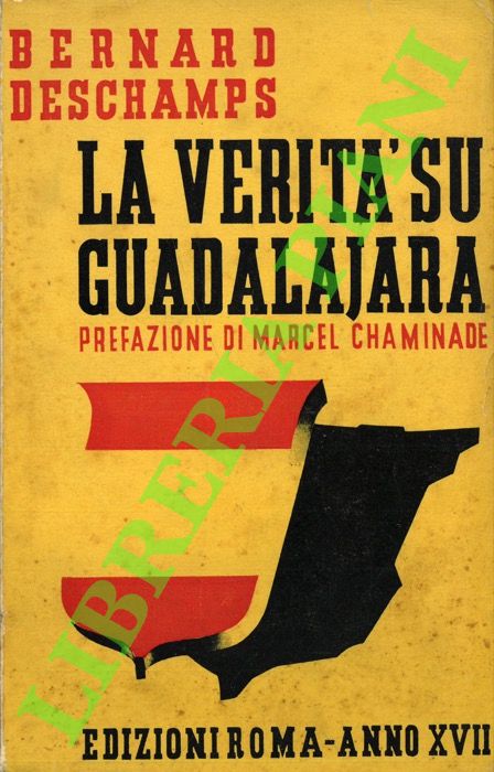 DESCHAMPS Bernard - - La verit su Guadalajara.