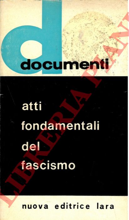 - - Atti fondamentali del fascismo.
