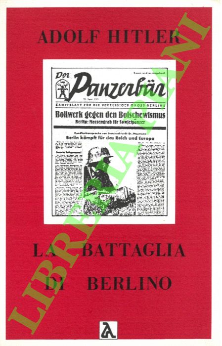 HITLER Adolf - - La battaglia di Berlino.