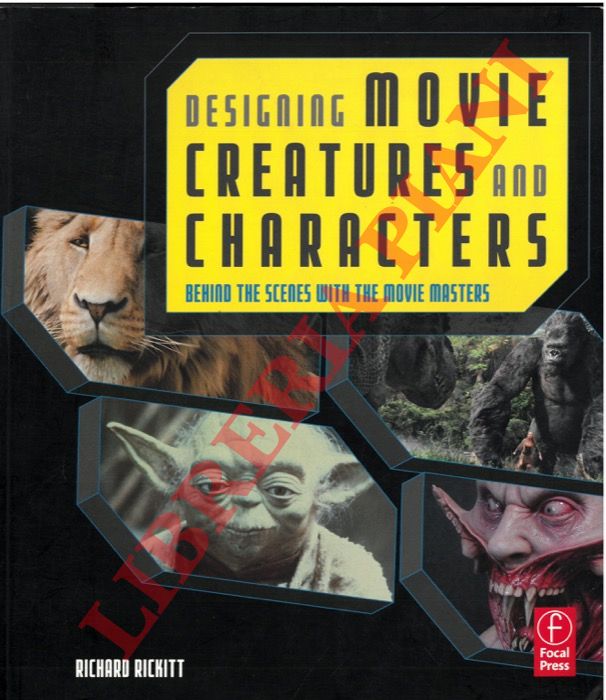 RICKITT Richard - - Designing Movie Creatures and Characters: Behind the scenes with the movie masters.