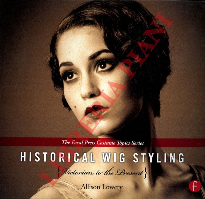 LOWERY Allison - - Historical Wig Styling. Victorian to the present.