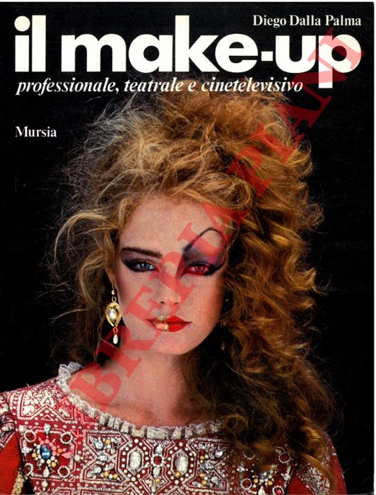 DALLA PALMA Diego - - Il make-up professionale, teatrale e cinetelevisivo.