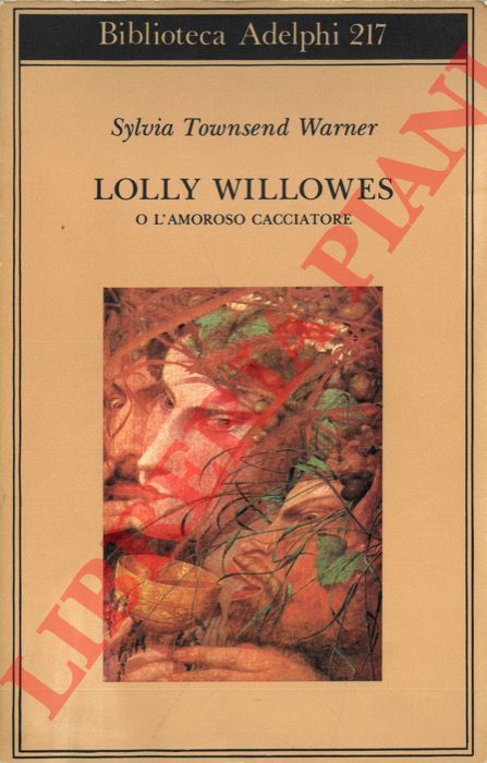 TOWNSEND WARNER.Sylvia - - Lolly Willowes o L'amoroso cacciatore.