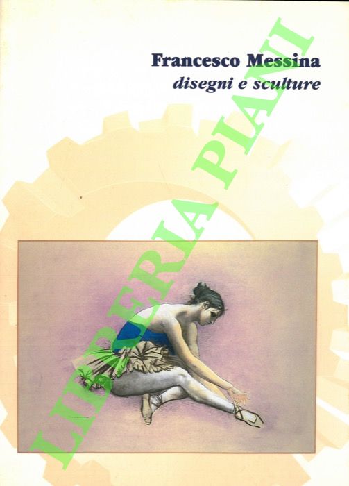- - Francesco Messina. Disegni e sculture (1929-1992).