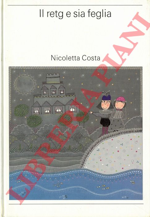 COSTA Nicoletta - - Il retg e sia feglia.