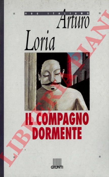 LORIA Arturo - - Il compagno dormente.