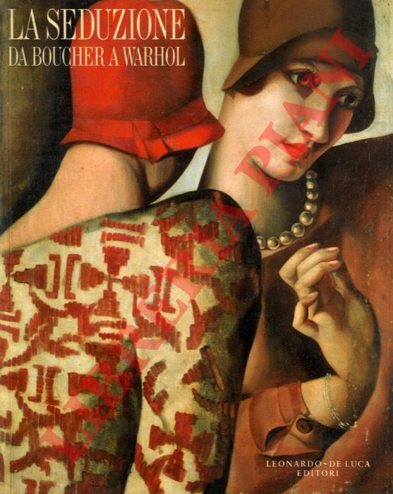 - - La seduzione. Da Boucher a Warhol.
