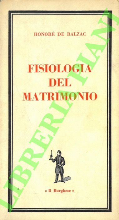 BALZAC Honor de - - Fisiologia del matrimonio.