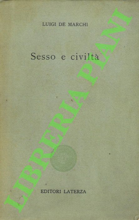 DE MARCHI Luigi - - Sesso e civilt. Dalla crisi della sessuofobia alla riforma sessuale.