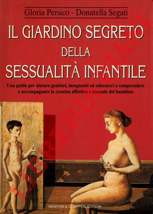 PERSICO Gloria - SEGATI Donatella - - Il giardino segreto della sessualit infantile.
