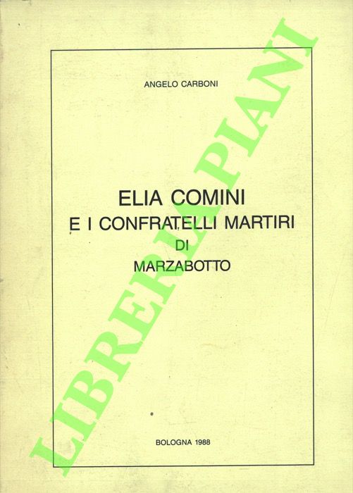 CARBONI Angelo - - Elia Comini e i confratelli martiri di Marzabotto.