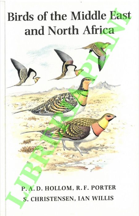 HOLLOM P.A.D. - PORTER R.F. - CHRISTENSEN F. - WILLIS Ian - - Birds of the Middle East and North Africa. A companion guide.