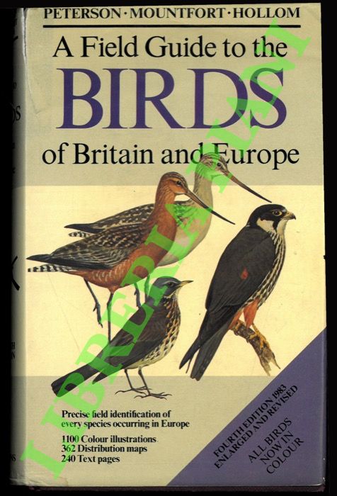 PETERSON Roger Tory - MOUNTFORT Guy - HOLLOM P.A.D. - - Birds of Britain and Europe.