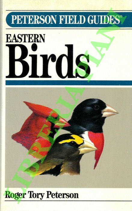 PETERSON Roger Tory - - A field guide to the birds. A completely new guide to all the birds of Eastern and Central North America.