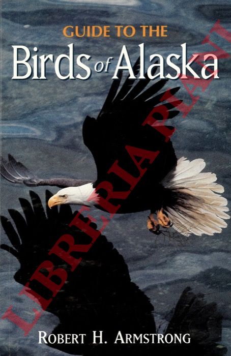 ARMSTRONG Robert H. - - Guide to the birds of Alaska.