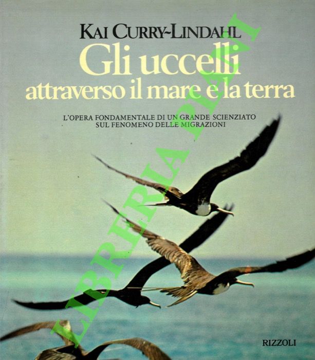 CURRY-LINDAHL Kai - - Gli uccelli attraverso il mare e la terra.