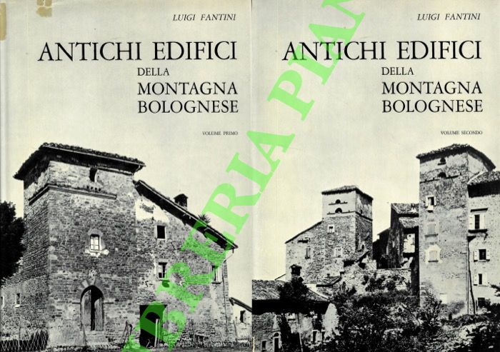 FANTINI Luigi & (FANTI Mario) - - Antichi edifici della montagna bolognese. Prefazione di Alfredo Barbacci. Volume primo: Affrico - Luminasio. Volume secondo: Maiola - Zola Predosa.