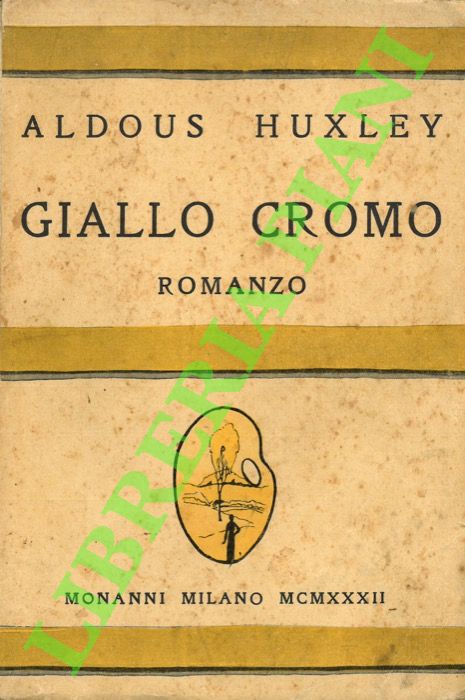 HUXLEY Aldous - - Giallo cromo.