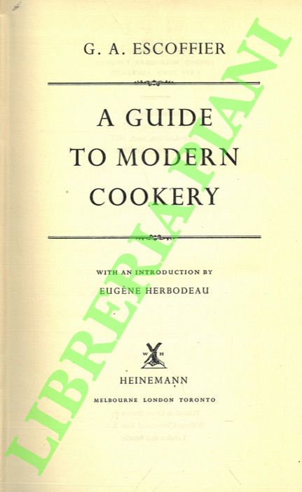 ESCOFFIER G.A. - - A Guide to Modern Cookery. With an Introduction by Eugne Herbodeau.