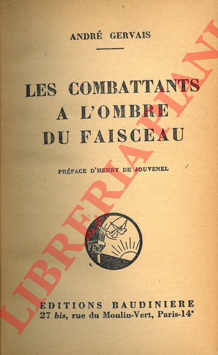 GERVAIS Andr - - Les combattants  l'ombre du faisceau. Prface d'Henry de Jouvenel.