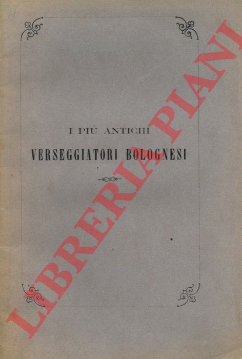 MUZZI Salvatore - - I primi bolognesi che scrissero versi italiani. Memorie storico-letterarire e saggi poetici.