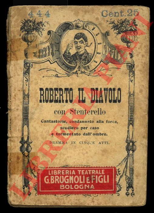 - - Roberto il diavolo con Stenterello. Cantastorie, condannato alla forca, scudiero per caso e tormentato dall'ombre.