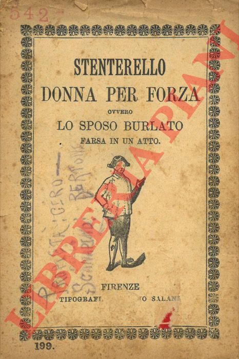 RONTINI Eugenio - - Stenterello donna per forza ovvero lo sposo burlato.