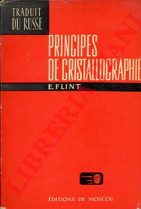 FLINT E. - - Principes de cristallographie.