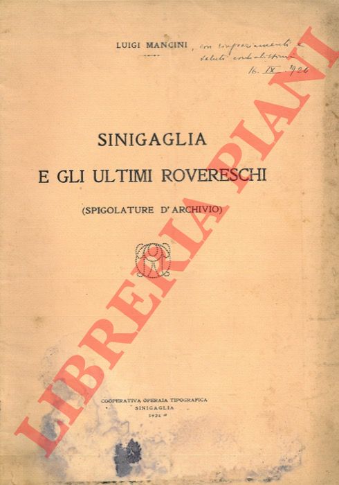 MANCINI Luigi - - Sinigaglia e gli ultimi rovereschi. Spigolature d'archivio.