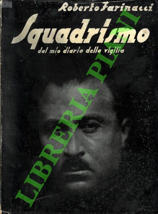 FARINACCI Roberto - - Squadrismo. Dal mio diario della vigilia. 1919 - 1922.
