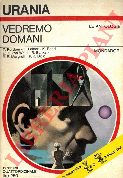 PURDOM T. - LEIBER F. - REED K. - VON WALD E.G. - BNKS R. - MARGOFF R.E. - DICK P.K. - - Vedremo domani.