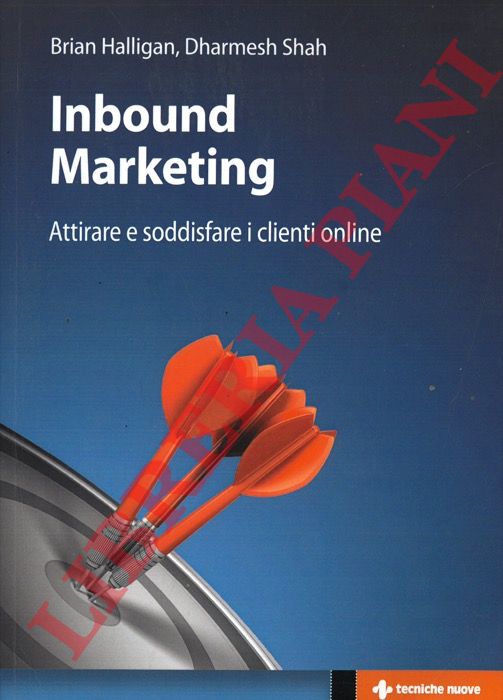 HALLIGAN Brian - - Inbound marketing. Attirare e soddisfare i clienti online.