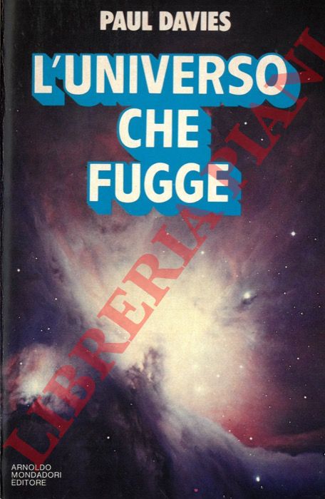 DAVIES Paul - - L'universo che fugge. La storia dell'universo dal big bang alla morte termica.