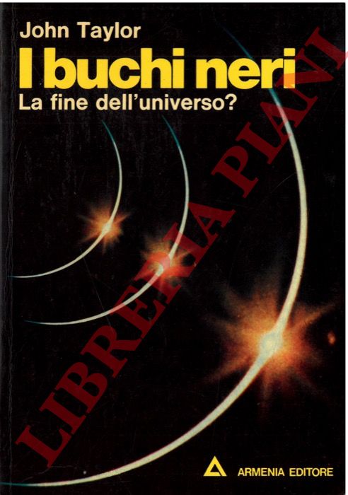 TAYLOR John - - I buchi neri. La fine dell'universo?