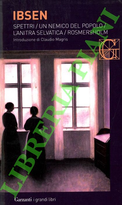 IBSEN Henrik - - Spettri - Un nemico del popolo - L'anitra selvatica - Rosmersholm.