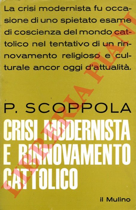 SCOPPOLA Pietro - - Crisi modernista e rinnovamento cattolico in Italia.
