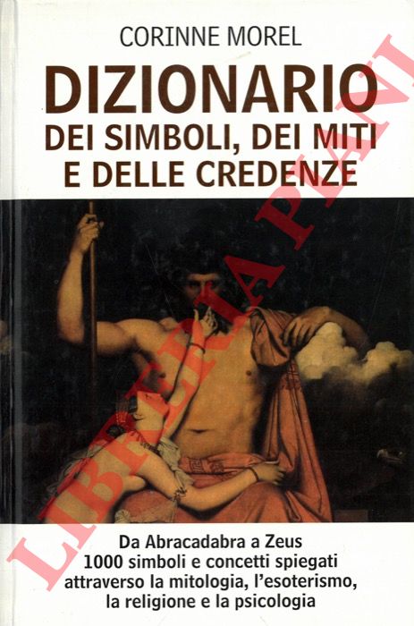 MOREL Corinne - - Dizionario dei simboli, dei miti e delle credenze.