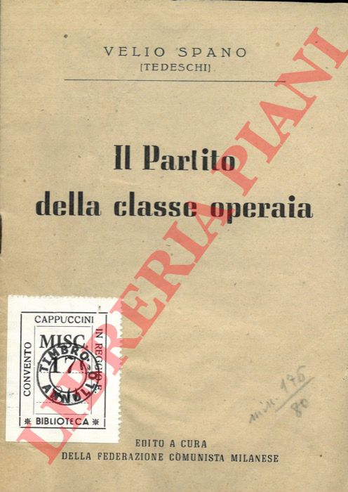 SPANO Velio (Tedeschi) - - Il Partito della classe operaia.