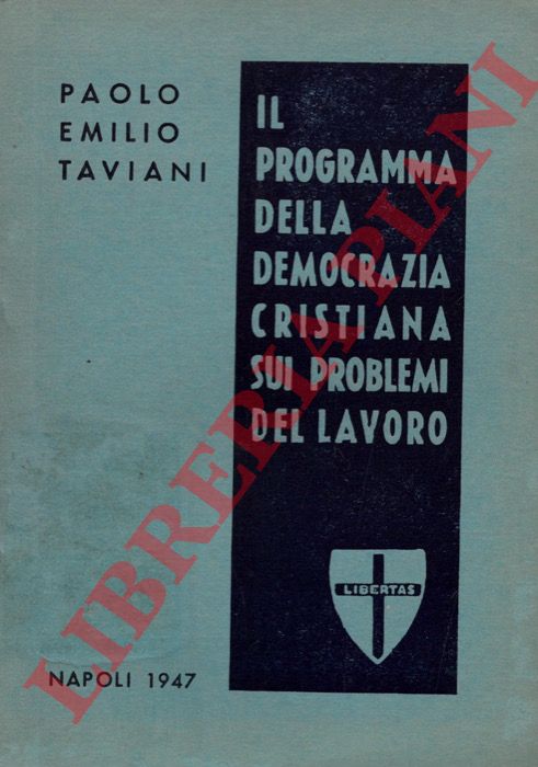TAVIANI Paolo Emilio - - Il programma della Democrazia Cristiana sui problemi del lavoro.