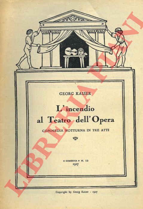 KAISER Georg - - L'incendio al teatro dell'Opera.