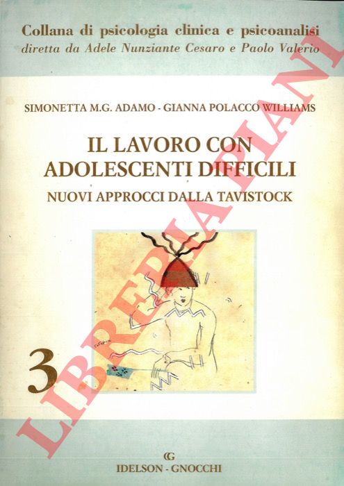 ADAMO Simonetta - POLACCO WILLIAMS Gianna - - Il lavoro con adolescenti difficili. Nuovi approcci dalla Tavistock.