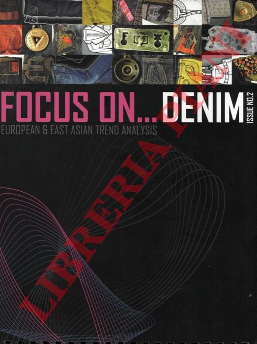 RODGERS Liz - - Focus on... Denim. Issue n2. European & East Asian Tren Analysis.