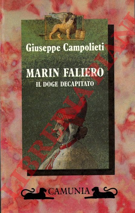 CAMPOLIETI Giuseppe - - Marin Faliero. Il doge decapitato.