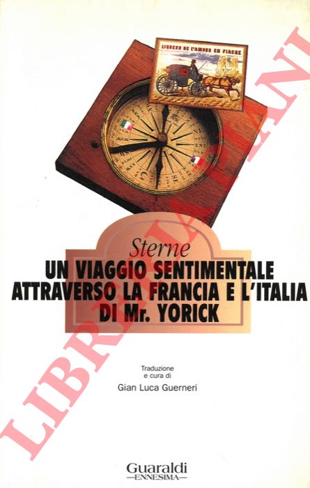 STERNE - - Un viaggio sentimentale attraverso la Francia e l'Italia di Mr. Yorick.