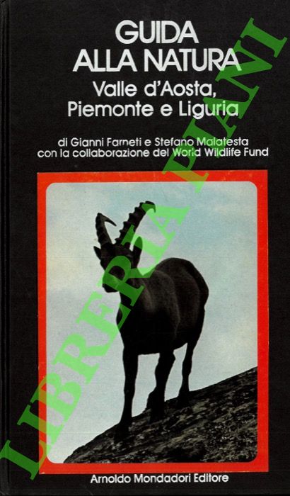 FARNETI Gianni - MALATESTA Stefano - - Guida alla natura. Valle d'Aosta, Piemonte e Liguria.